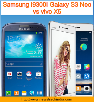 samsung x5 samsung i9300i galaxy s3 neo vs vivo x5 comparison of features and specification samsung x5 samsung i9300i galaxy s3 neo vs vivo x5 comparison of features and specification